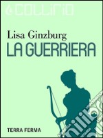 La guerriera. E-book. Formato Mobipocket ebook