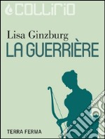 La guerrière. E-book. Formato Mobipocket ebook