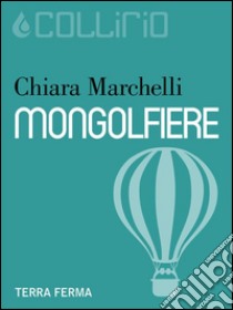 Mongolfiere. E-book. Formato EPUB ebook di Chiara Marchelli