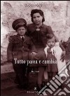 Tutto passa e cambia. Raccolta di racconti ambientati in Sicilia durante il conflitto mondiale e il dopoguerra. E-book. Formato EPUB ebook