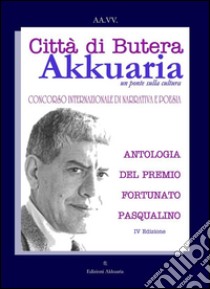 Antologia del premio letterario Fortunato Pasqualino. E-book. Formato Mobipocket ebook di AA. VV.