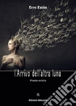 L&apos;arrivo dell&apos;altra Luna. E-book. Formato Mobipocket ebook