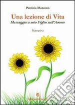 Una lezione di vita. Messaggio a mio figlio sull'amore. E-book. Formato EPUB