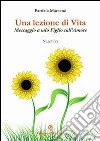 Una lezione di vita. Messaggio a mio figlio sull'amore. E-book. Formato EPUB ebook