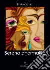 Serena anormalità. E-book. Formato EPUB ebook