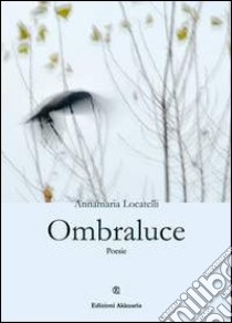 Ombraluce. E-book. Formato EPUB ebook di Annamaria Locatelli