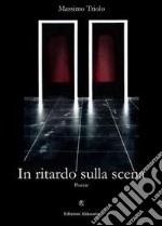 In ritardo sulla scena. E-book. Formato EPUB ebook