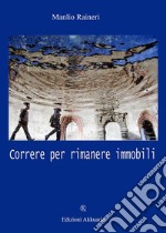 Correre per rimanere immobile. E-book. Formato Mobipocket ebook