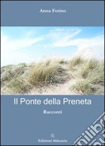 Il ponte della Preneta. E-book. Formato EPUB ebook di Anna Fotino