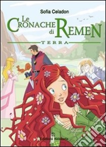 Le cronache di Remen. Terra. E-book. Formato EPUB ebook di Sofia Celadon