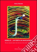 Kerelle... un poeta da marciapiede. Racconto visionario ispirato alla storia vera di due artisti «scomparsi». E-book. Formato EPUB ebook