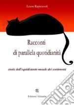 Racconti di parallela quotidianità: storie dall'equidistate mondo dei sentimenti. E-book. Formato EPUB ebook