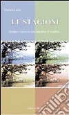 Le stagioni. Quattro racconti per chiudere il cerchio. E-book. Formato Mobipocket ebook
