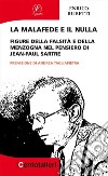 La malafede e il nulla: Figure della falsità e della menzogna nel pensiero di Jean-Paul Sartre. E-book. Formato EPUB ebook