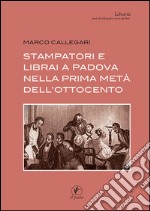 Stampatori e librai a Padova nella prima metà dell’Ottocento. E-book. Formato EPUB