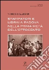 Stampatori e librai a Padova nella prima metà dell’Ottocento. E-book. Formato EPUB ebook di Marco Callegari