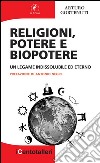 Religioni, potere e biopotere: Un legame indissolubile ed eterno. E-book. Formato EPUB ebook di Arturo Gortenuti