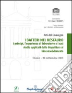 I batteri nel restauroI principi, l'esperienza di laboratorio e i casi studio applicati dalla biopulitura al bioconsolidamento. E-book. Formato EPUB ebook