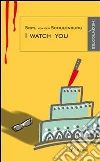 I watch you. E-book. Formato Mobipocket ebook di Sibyl von der Schulenburg