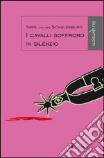 I cavalli soffrono in silenzio. E-book. Formato EPUB ebook