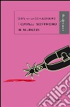 I cavalli soffrono in silenzio. E-book. Formato Mobipocket ebook