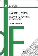 La felicitàLezioni su Platone e Nietzsche. E-book. Formato EPUB ebook