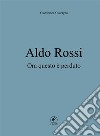 Aldo Rossi: Ora questo è perduto. E-book. Formato Mobipocket ebook