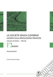 La società senza governo - VOLUME SECONDO - 1985-86: Lezioni sulla rivoluzione francese. E-book. Formato EPUB ebook di Lorenzo Furano