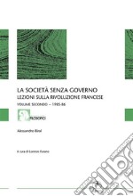La società senza governo - VOLUME SECONDO - 1985-86: Lezioni sulla rivoluzione francese. E-book. Formato EPUB