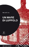 Un mare di luppolo. E-book. Formato EPUB ebook di Norah Gelbe