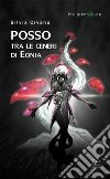 Posso tra le ceneri di Eonia. E-book. Formato Mobipocket ebook di Silvia Civano