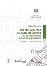 Dal restauro alla gestione dei giardiniQualità della formazione e dinamiche di valorizzazione - Atti di convegno. E-book. Formato Mobipocket ebook