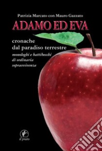 Adamo ed EvaCronache dal paradiso terrestre. Monologhi e battibecchi di ordinaria sopravvivenza. E-book. Formato Mobipocket ebook di Mauro Gazzato