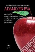 Adamo ed EvaCronache dal paradiso terrestre. Monologhi e battibecchi di ordinaria sopravvivenza. E-book. Formato Mobipocket ebook