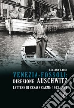 Venezia-Fossoli: direzione AuschwitzDirezione Auschwitz. Lettere di Cesare Carmi: 1943-1944. E-book. Formato EPUB