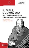 Il male, l&apos;uomo, DioUn itinerario nella filosofia di Dostoevskij. E-book. Formato EPUB ebook