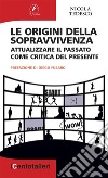 Le origini della sopravvivenzaAttualizzare il passato come critica del presente. E-book. Formato EPUB ebook