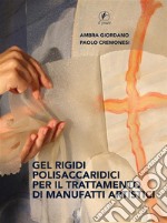 Gel Rigidi Polisaccaridici per il trattamento dei manufatti artistici. E-book. Formato EPUB ebook