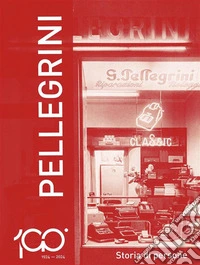 1924-2024 Pellegrini. Storia di persone. E-book. Formato EPUB ebook