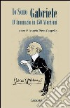 Io sono Gabriele. D'Annunzio in 150 aforismi. E-book. Formato EPUB ebook