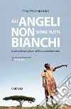 Gli angeli non sono tutti bianchi. E-book. Formato EPUB ebook