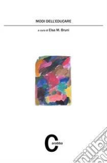 Modi dell'educare. E-book. Formato EPUB ebook di Elsa M. Bruni