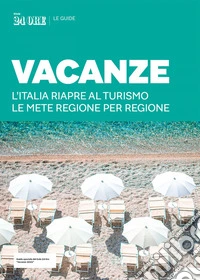 VACANZE - L'Italia riapre al turismo. Le mete regione per regione. E-book. Formato EPUB ebook