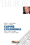 Capire l'economia. Come funziona l'economia e come sta cambiando il mondo. E-book. Formato PDF ebook