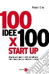 100 idee per 100 start-up. E-book. Formato PDF ebook