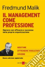 Il management come professione. Operare con efficacia e successo nella propria organizzazione. E-book. Formato PDF ebook