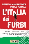 L' Italia dei furbi. Politica, istituzioni, tasse e lavoro: un Paese di individualisti in cerca di protezione. E-book. Formato PDF ebook di Renato Mannheimer