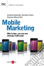 Mobile marketing. Oltre le App... per una vera strategia multicanale. E-book. Formato PDF ebook