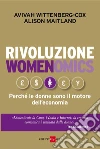 Rivoluzione womenomics. Perché le donne sono il motore dell'economia. E-book. Formato PDF ebook di Avivah Wittenberg-Cox