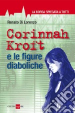 Corinnah Kroft e le figure diaboliche. La Borsa spiegata a tutti. E-book. Formato PDF ebook